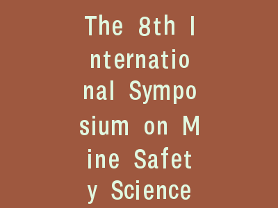 The 8th International Symposium on Mine Safety Science and Engineering (ISMSSE 2025)