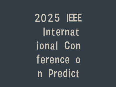 2025 lEEE International Conference on Predictive Control of Electrical Drives and Power Electronics (PRECEDE 2025)