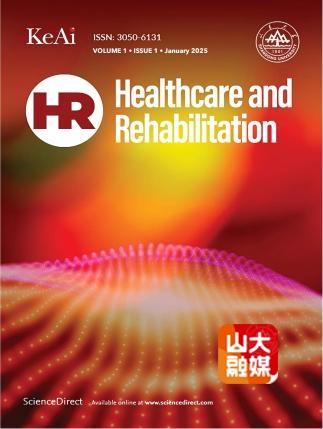 山东大学主办期刊Healthcare and Rehabilitation（《健康照护与康复》）创刊号正式上线