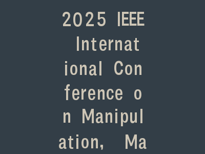 2025 IEEE International Conference on Manipulation, Manufacturing and Measurement on the Nanoscale ( 3M-NANO)