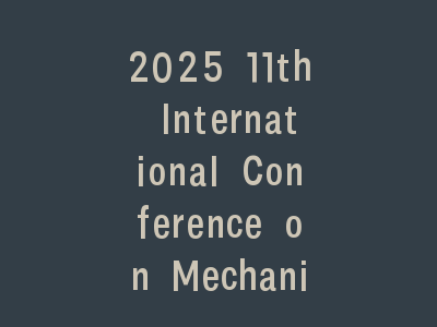 2025 11th International Conference on Mechanical Engineering, Materials and Automation Technology (MMEAT)