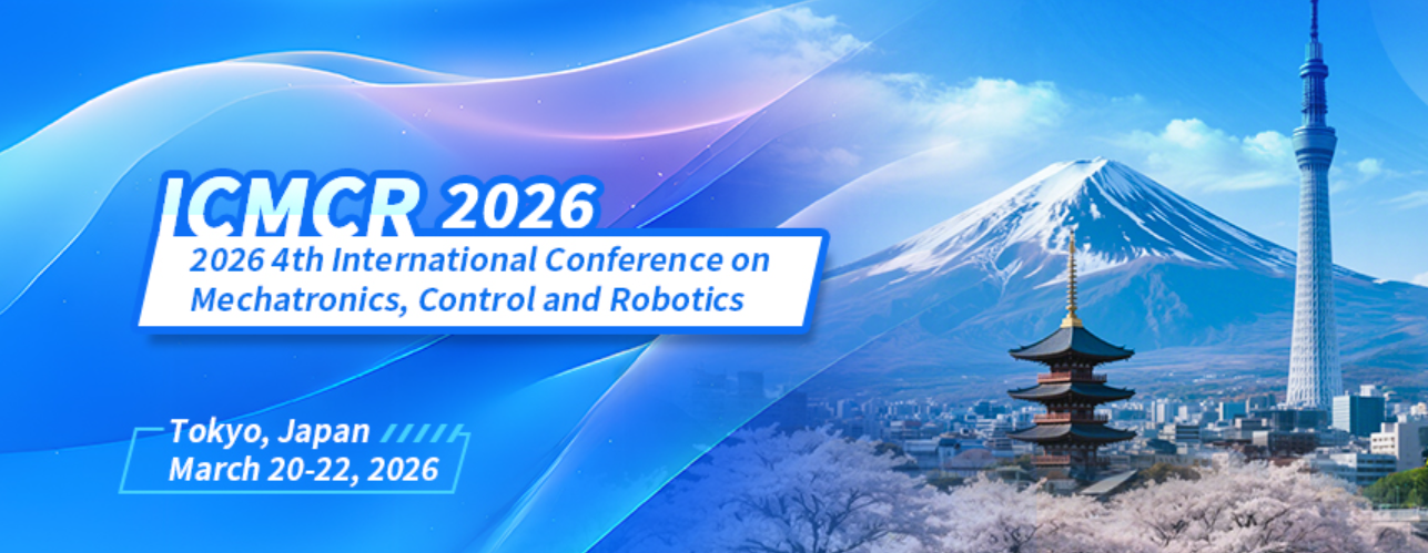 2026年第四届机电一体化、控制和机器人国际会议 (ICMCR 2026)