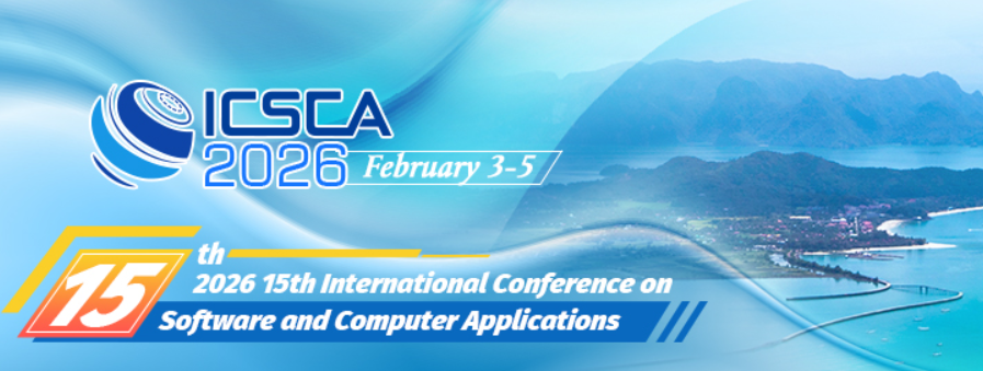 2026年第15届软件与计算机应用国际会议 (ICSCA 2026)