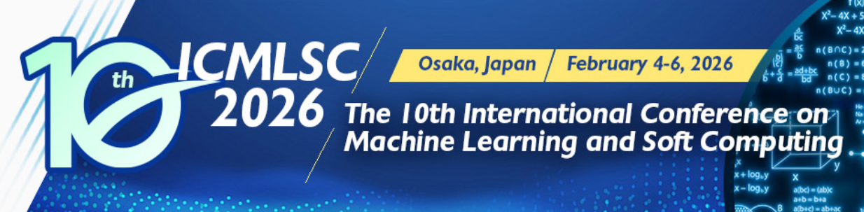 2026年第十届机器学习与软计算国际会议 (ICMLSC 2026)