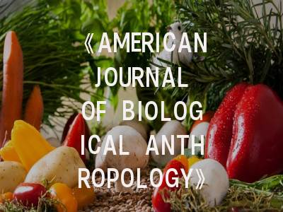 《AMERICAN JOURNAL OF BIOLOGICAL ANTHROPOLOGY》——美国生物人类学权威期刊！深度解析投稿成功密码
