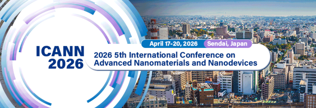 2026年第五届先进纳米材料与纳米器件国际会议 (ICANN 2026)