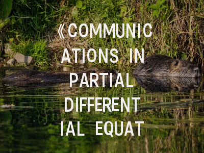 《COMMUNICATIONS IN PARTIAL DIFFERENTIAL EQUATIONS》期刊深度解析与成功投稿实战指南