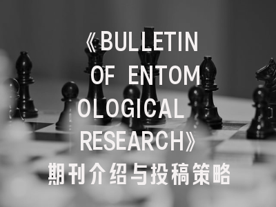 《BULLETIN OF ENTOMOLOGICAL RESEARCH》期刊介绍与投稿策略深度解析