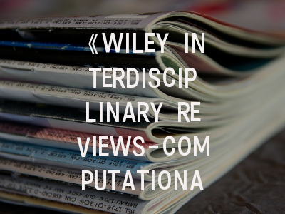 《WILEY INTERDISCIPLINARY REVIEWS-COMPUTATIONAL MOLECULAR SCIENCE》期刊介绍与投稿策略