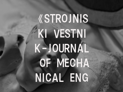 《STROJNISKI VESTNIK-JOURNAL OF MECHANICAL ENGINEERING》投稿全攻略：从选刊技巧到审稿避坑