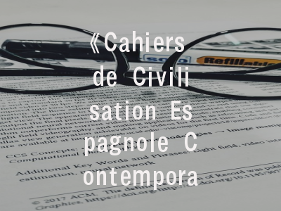 《Cahiers de Civilisation Espagnole Contemporaine》期刊解析——西班牙现代文明研究的学术门户