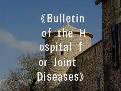 《Bulletin of the Hospital for Joint Diseases》权威解读——骨科医学期刊投稿完全指南