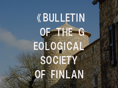 《BULLETIN OF THE GEOLOGICAL SOCIETY OF FINLAND》期刊介绍与投稿建议——地质学者的进阶指南