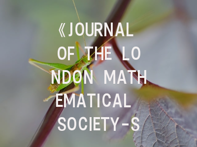 《JOURNAL OF THE LONDON MATHEMATICAL SOCIETY-SECOND SERIES》深度解析：从学术定位到投稿实战