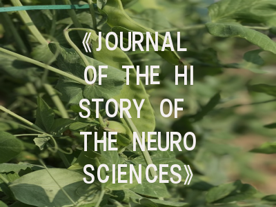 《JOURNAL OF THE HISTORY OF THE NEUROSCIENCES》期刊深度解析与投稿实战指南