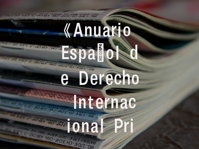 《Anuario Español de Derecho Internacional Privado》- 如何在国际私法顶尖期刊成功发表？
