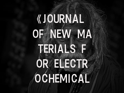 《JOURNAL OF NEW MATERIALS FOR ELECTROCHEMICAL SYSTEMS》的学术定位与投稿指南