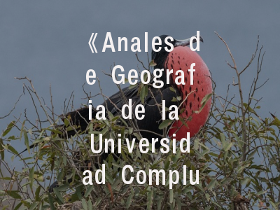 《Anales de Geografia de la Universidad Complutense》期刊解析-地理学术研究者的发表指南