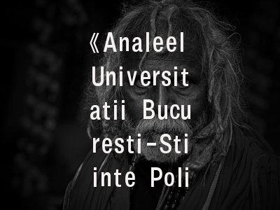 《Analeel Universitatii Bucuresti-Stiinte Politice》期刊探析｜东欧政治学研究的学术门户如何突破？