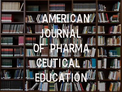 《AMERICAN JOURNAL OF PHARMACEUTICAL EDUCATION》学术价值解码_药学教育研究的黄金标尺