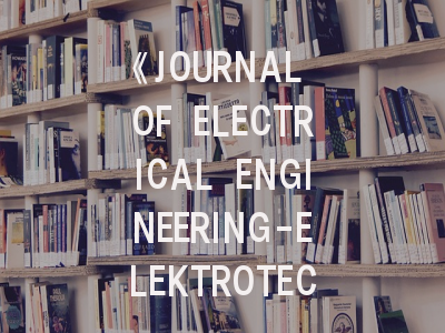 《JOURNAL OF ELECTRICAL ENGINEERING-ELEKTROTECHNICKY CASOPIS》期刊介绍与投稿策略（2024版）