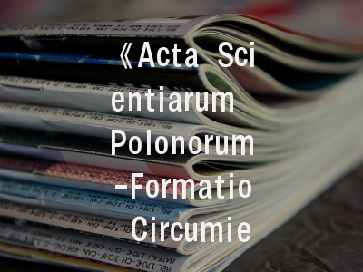 《Acta Scientiarum Polonorum-Formatio Circumiectus》期刊解析——学术定位与投稿实践指南