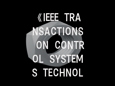 《IEEE TRANSACTIONS ON CONTROL SYSTEMS TECHNOLOGY》期刊介绍