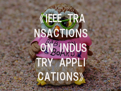 《IEEE TRANSACTIONS ON INDUSTRY APPLICATIONS》