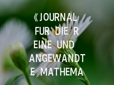 《JOURNAL FUR DIE REINE UND ANGEWANDTE MATHEMATIK》期刊介绍与投稿策略,journal of fluence