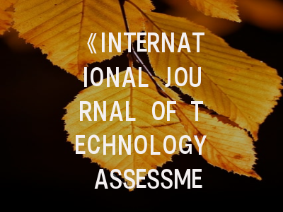 《INTERNATIONAL JOURNAL OF TECHNOLOGY ASSESSMENT IN HEALTH CARE》期刊介绍与投稿策略