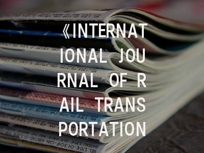 《INTERNATIONAL JOURNAL OF RAIL TRANSPORTATION》期刊介绍与投稿策略,transportation research record期刊