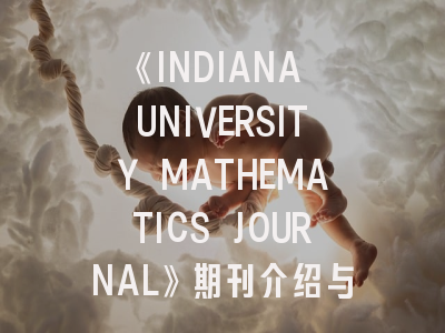 《INDIANA UNIVERSITY MATHEMATICS JOURNAL》期刊介绍与投稿策略,israel journal of mathematics