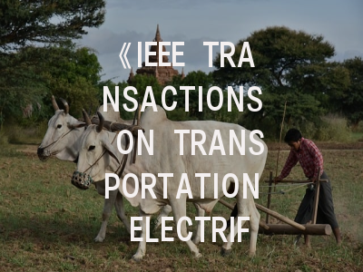 《IEEE TRANSACTIONS ON TRANSPORTATION ELECTRIFICATION》期刊介绍与投稿策略,ieee transactions on circuit