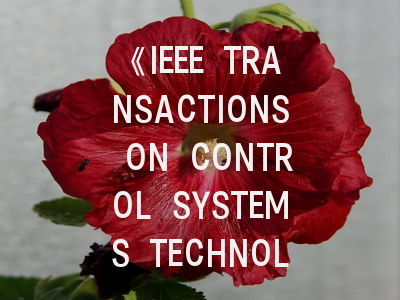 《IEEE TRANSACTIONS ON CONTROL SYSTEMS TECHNOLOGY》期刊介绍与投稿策略