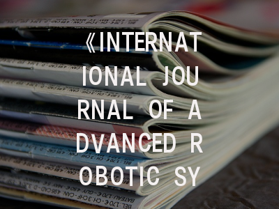 《INTERNATIONAL JOURNAL OF ADVANCED ROBOTIC SYSTEMS》期刊介绍与投稿策略