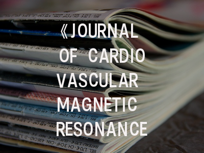 《JOURNAL OF CARDIOVASCULAR MAGNETIC RESONANCE》期刊介绍与投稿策略