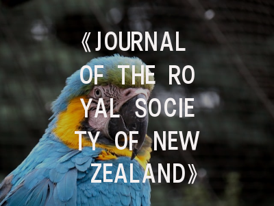 《JOURNAL OF THE ROYAL SOCIETY OF NEW ZEALAND》期刊介绍与投稿策略