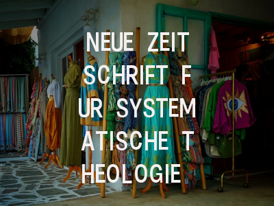NEUE ZEITSCHRIFT FUR SYSTEMATISCHE THEOLOGIE UND RELIGIONSPHILOSOPHIE期刊介绍