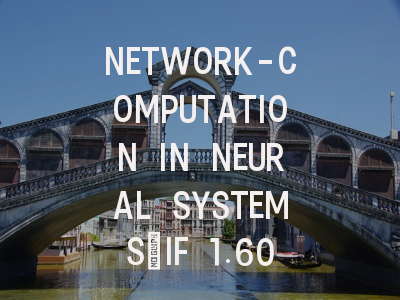 NETWORK-COMPUTATION IN NEURAL SYSTEMS:IF 1.60,Q...