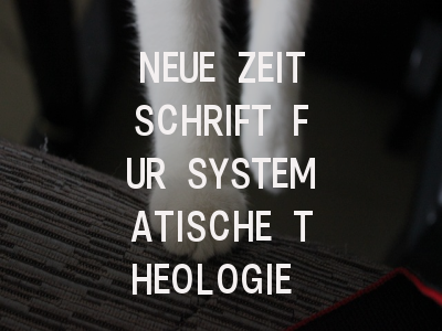NEUE ZEITSCHRIFT FUR SYSTEMATISCHE THEOLOGIE UN…