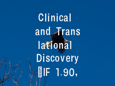 Clinical and Translational Discovery：IF 1.90，Q3…