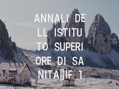 ANNALI DELL ISTITUTO SUPERIORE DI SANITA：IF 1.7…
