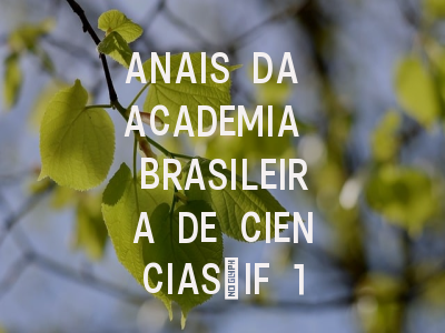 ANAIS DA ACADEMIA BRASILEIRA DE CIENCIAS：IF 1.1…