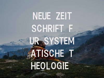 NEUE ZEITSCHRIFT FUR SYSTEMATISCHE THEOLOGIE UN…