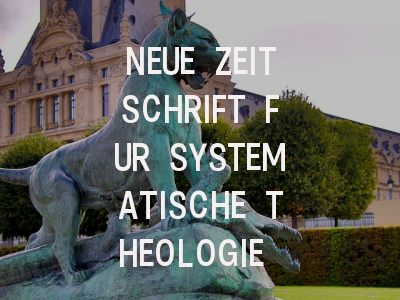 NEUE ZEITSCHRIFT FUR SYSTEMATISCHE THEOLOGIE UN...