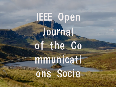 IEEE Open Journal of the Communications Society...