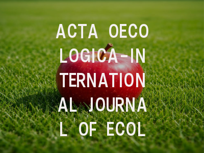ACTA OECOLOGICA-INTERNATIONAL JOURNAL OF ECOLOG...