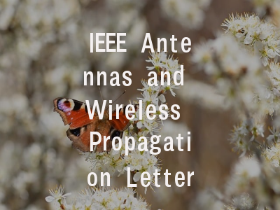 IEEE Antennas and Wireless Propagation Letters投…