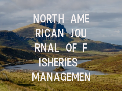 NORTH AMERICAN JOURNAL OF FISHERIES MANAGEMENT：…