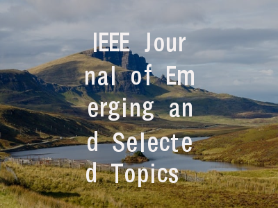 IEEE Journal of Emerging and Selected Topics in…
